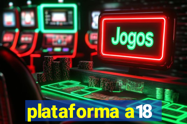 plataforma a18